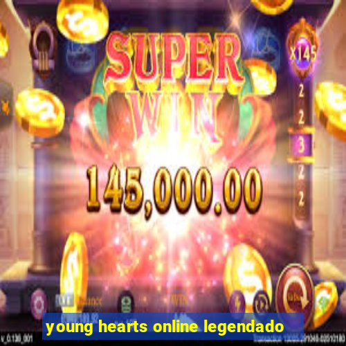 young hearts online legendado